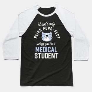 Medical Student Cat Lover Gifts - It ain't easy being Purr Fect Baseball T-Shirt